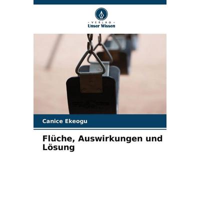Flüche, Auswirkungen und Lösung, Taschenbuch von Canice Ekeogu, Verlag Unser Wissen, 978-620-7-38619-2