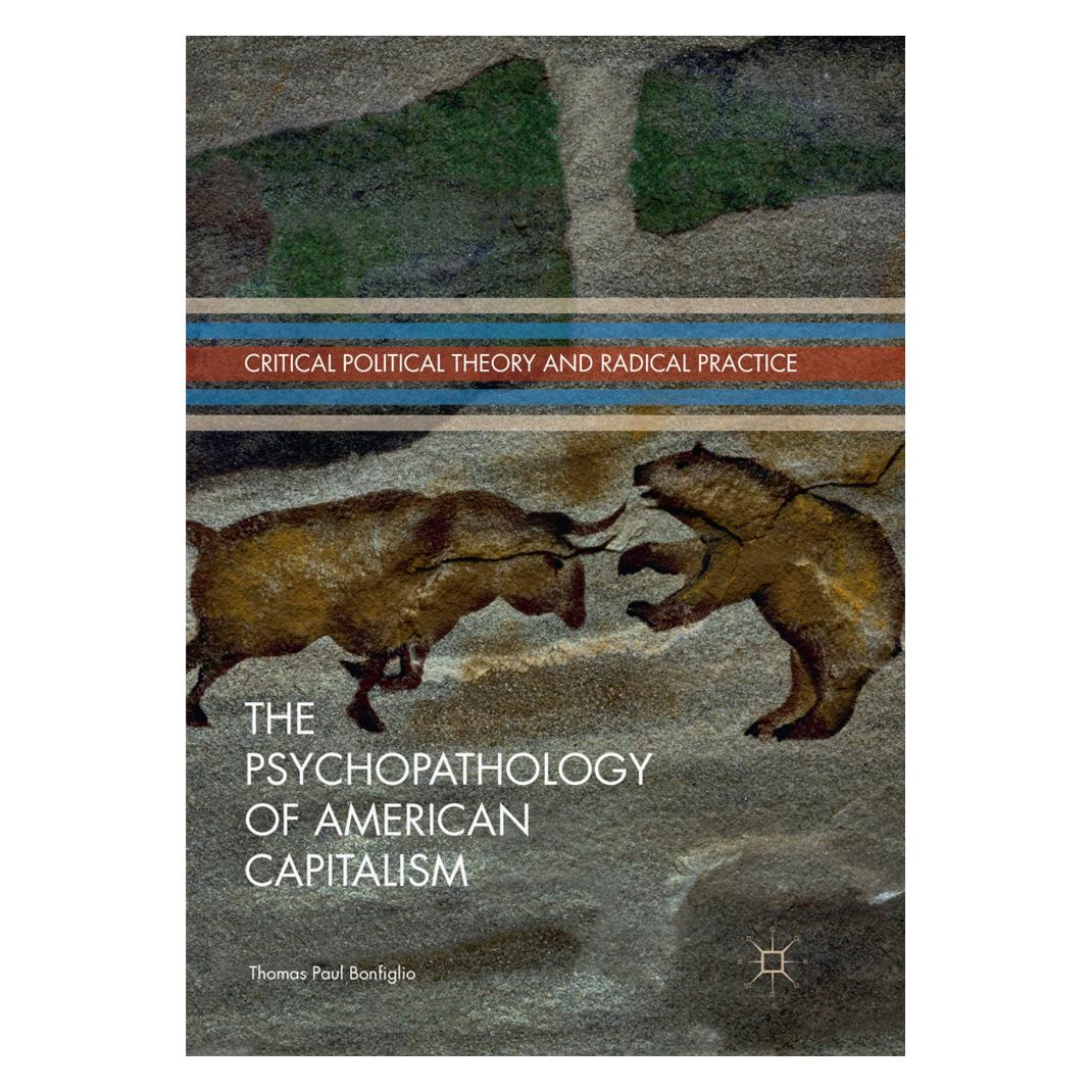 Springer The Psychopathology of American Capitalism (Englisch, Softcover, Thomas Paul Bonfiglio) (56006640)