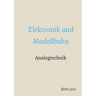 Elektronik und Modellbahn, Taschenbuch von Raimund Bodenhagen, Epubli, 978-3-8190-3221-9