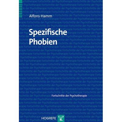 Spezifische Phobien, Taschenbuch von Alfons Hamm, Hogrefe Verlag, 978-3-8017-1612-7