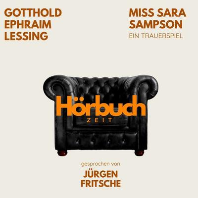 Miss Sara Sampson. Ein bürgerliches Trauerspiel. - Hörbuchzeit,Gotthold Ephraim Lessing, Audio, 9783754520680