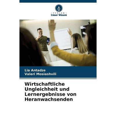 Wirtschaftliche Ungleichheit und Lernergebnisse von Heranwachsenden, Taschenbuch von Lia Antadze,Valeri Mosiashvili, Verlag Unser Wissen,