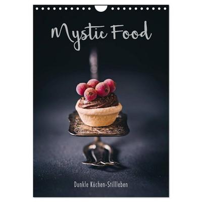 Mystic Food Dunkle Küchen-Stillleben (Wandkalender 2026 DIN A4 hoch), CALVENDO Monatskalender
