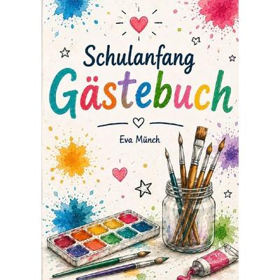 Gästebuch Schulanfang Thema Farbkleckse, Taschenbuch von Eva Münch, Epubli, 978-3-565-48198-9