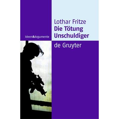 Die Tötung Unschuldiger, Taschenbuch von Lothar Fritze, De Gruyter, 978-3-11-018148-7