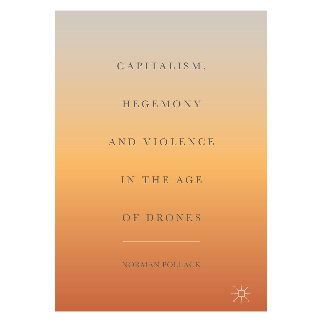 Springer Pollack:Capitalism, Hegemony and Violen (Englisch, Hardcover, Norman Pollack) (9783319648873)