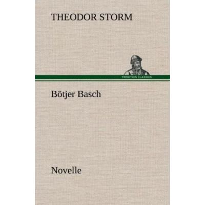 Bötjer Basch, Gebundene Ausgabe von Theodor Storm, Tredition, 978-3-8472-6226-8