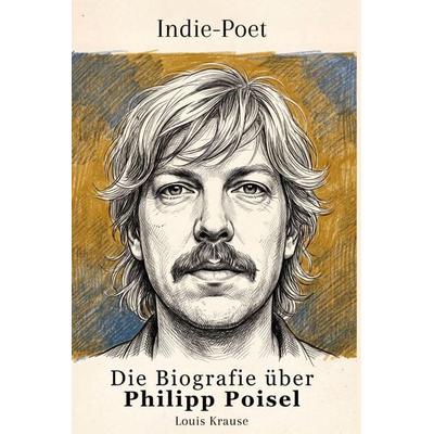 Die Biografie über Philipp Poisel, Taschenbuch von Louis Krause, Elian, 978-3-696-40287-7