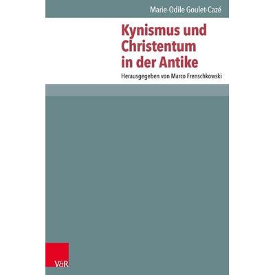 Kynismus und Christentum in der Antike, Gebundene Ausgabe von Marie-Odile Goulet-Cazé, Vandenhoeck + Ruprecht, 978-3-525-59371-4
