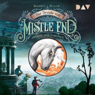 Der Druide von Mistle End – Teil 1: Angriff der Dämonen - Benedict Mirow, Audio, 9783742425638