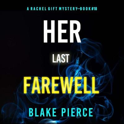 Her Last Farewell (A Rachel Gift FBI Suspense Thriller—Book 18) - Blake Pierce, Audio, 9798341580510