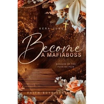Become: A Mafiaboss, Taschenbuch von Kera Jung, Tolino Media, 978-3-7592-2315-9