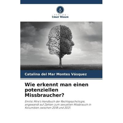 Wie erkennt man einen potenziellen Missbraucher?, Taschenbuch von Catalina del Mar Montes Vásquez, Verlag Unser Wissen, 978-620-5-98401-7