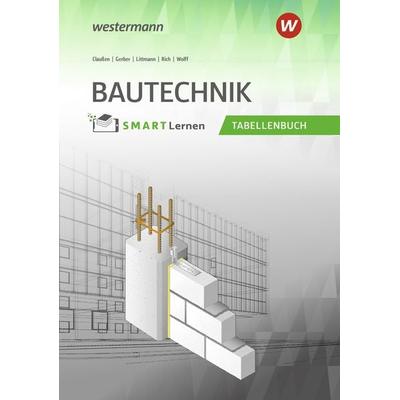 Bautechnik Tabellenbuch, Gebundene Ausgabe von Klaus Littmann,Johannes Wolff,Antje Claussen,Hannes Gerber,Hans Rich, Westermann Berufliche Bildung,