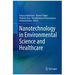 Nanotechnology in Environmental Science and Healthcare, Fachbücher von Acharya Balkrishna, Ashwani Kumar, Muralikrishnan Dhanasekaran, Vedpriya Arya, Naveen Thakur