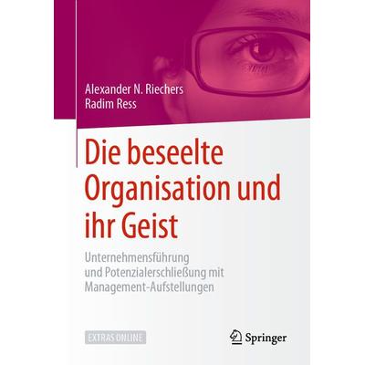 Die beseelte Organisation und ihr Geist, Gebundene Ausgabe von Alexander N. Riechers,Radim Ress, Springer Fachmedien Wiesbaden GmbH, 978-3-658-23921-3