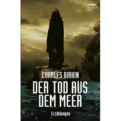 DER TOD AUS DEM MEER, Taschenbuch von Charles Birkin, Epubli, 978-3-7485-8345-5