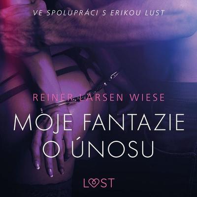 Moje fantazie o únosu – Erotická povídka - Reiner Larsen Wiese, Audio, 9788726243109