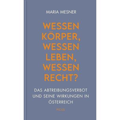 Wessen Körper, wessen Leben, wessen Recht?, Gebundene Ausgabe von Maria Mesner, Picus, 978-3-7117-3037-4