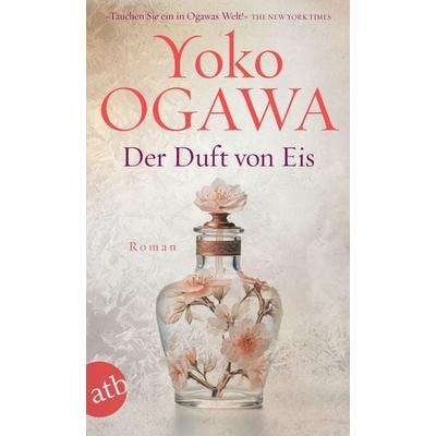 Der Duft von Eis, Taschenbuch von Yoko Ogawa, Aufbau TB, 978-3-7466-4006-8