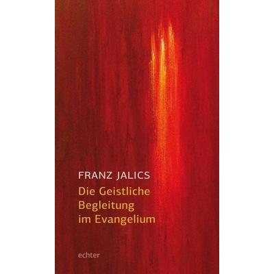 Die Geistliche Begleitung im Evangelium, Taschenbuch von Franz Jalics, Echter, 978-3-429-03482-5