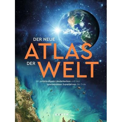 KUNTH Weltatlas Der neue Atlas der Welt, Gebundene Ausgabe von Kunth Verlag, Kunth Verlag, 978-3-96965-226-8