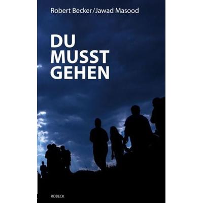 Du musst gehen, Taschenbuch von Robert Becker, Robeck Verlag, 978-3-947928-04-0