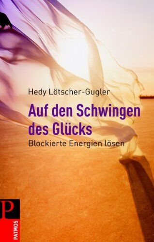 Hedy Lötscher-Gugler - Auf den Schwingen des Glücks: Blockierte Engergien lösen - Preis vom 09.10.2026 07:28:09 h