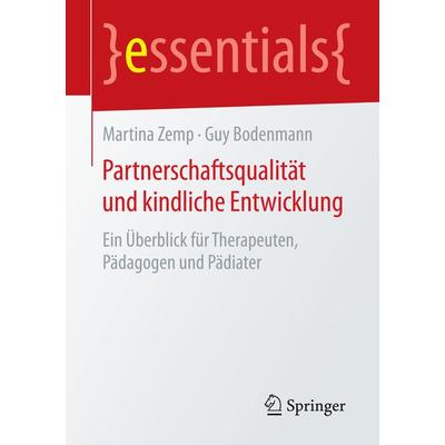 Partnerschaftsqualität und kindliche Entwicklung, Taschenbuch von Martina Zemp,Guy Bodenmann, Springer Berlin, 978-3-662-45185-4