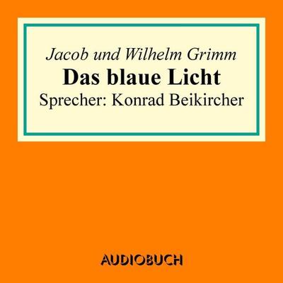 Das blaue Licht - Jacob Grimm,Wilhelm Grimm, Audio, 9783958621435