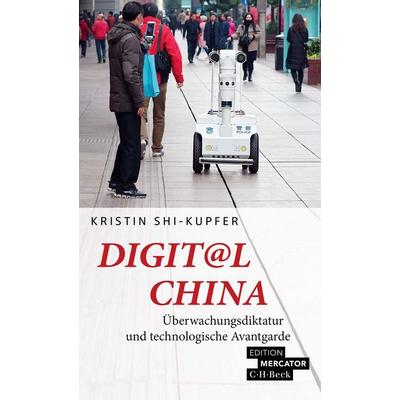 Digit@l China, Taschenbuch von Kristin Shi-Kupfer, C.H. Beck