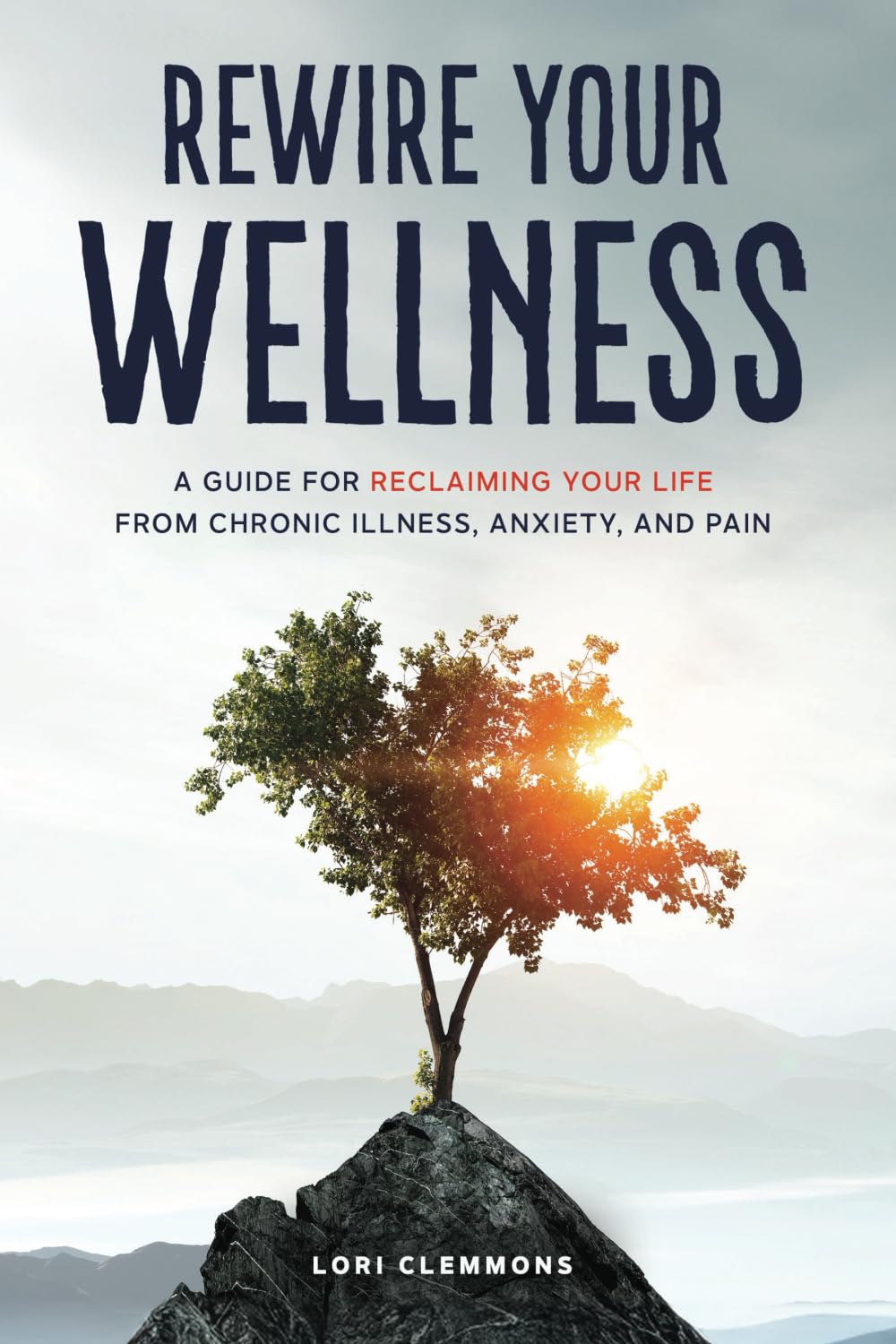 Lori Clemmons - Rewire Your Wellness: A Guide to Reclaiming Your Life From Chronic Illness, Anxiety, and Pain - Preis vom 09.10.2026 07:28:09 h