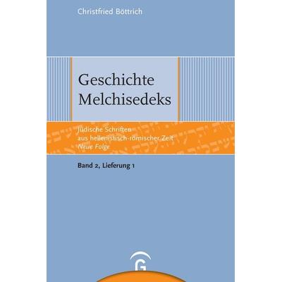 Jüdische Schriften aus hellenistisch-römischer Zeit - Neue Folge... / Geschichte Melchisedeks, Gebundene Ausgabe von Christfried Böttrich, Gütersloher