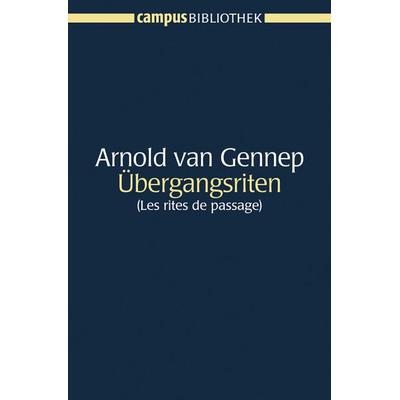 Übergangsriten, Taschenbuch von Arnold van Gennep, Campus, 978-3-593-37836-7