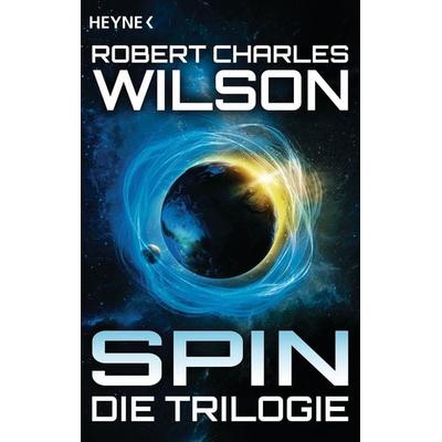 Spin - Die Trilogie, Taschenbuch von Robert Charles Wilson, Heyne, 978-3-453-31719-2