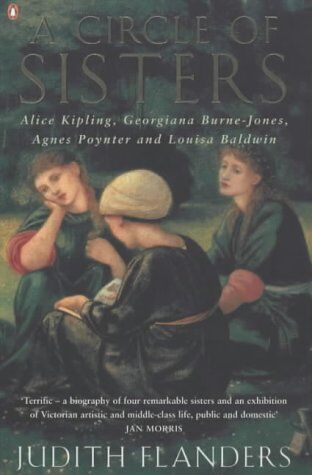 Judith Flanders - A Circle of Sisters: Alice Kipling, Georgiana Burne-Jones, Agnes Poynter and Louisa Baldwin - Preis vom 09.10.2026 07:28:09 h