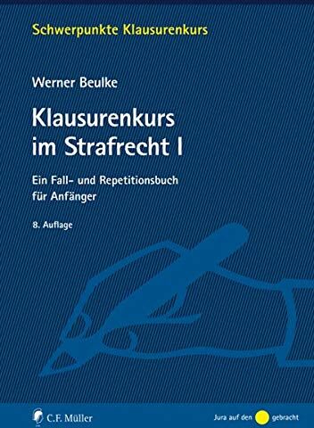 Werner Beulke - Klausurenkurs im Strafrecht I: Ein Fall- und Repetitionsbuch für Anfänger: Ein Fall- und Repetitionsbuch fr Anfnger (Schwerpunkte Klausurenkurs) - Preis vom 10.10.2026 11:48:34 h