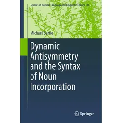 Dynamic Antisymmetry and the Syntax of Noun Incorporation, Fachbücher von Michael Barrie
