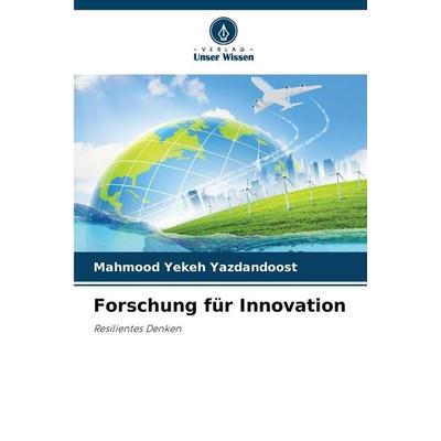 Forschung für Innovation, Taschenbuch von Mahmood Yekeh Yazdandoost, Verlag Unser Wissen, 978-620-9-25115-3