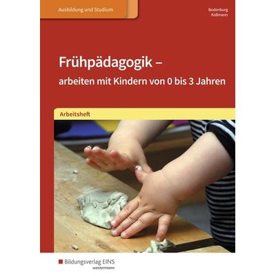 Frühpädagogik - arbeiten mit Kindern von 0 bis 3 Jahren, Taschenbuch von Irmgard Kollmann,Inga Bodenburg, Westermann Berufliche Bildung,