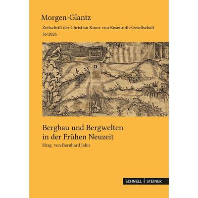 Bergbau und Bergwelten in der Frühen Neuzeit, Gebundene Ausgabe von , Schnell & Steiner, 978-3-7954-9093-5
