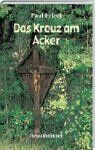 Paul Friedl - Das Kreuz am Acker - Preis vom 10.10.2026 11:48:34 h