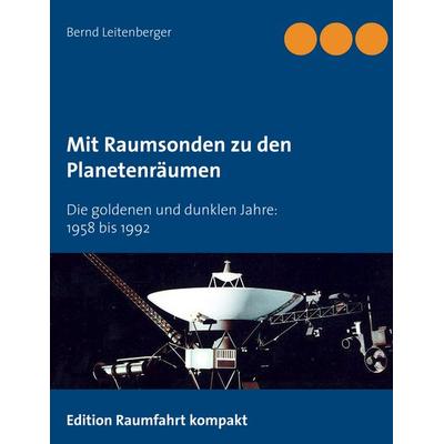 Mit Raumsonden zu den Planetenräumen, Taschenbuch von Bernd Leitenberger, BoD – Books on Demand, 978-3-7460-3680-9
