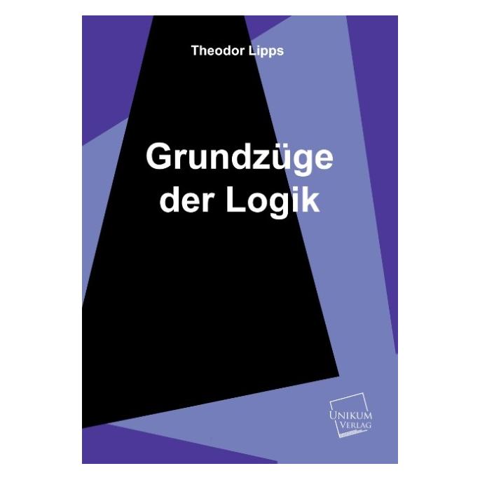 Unikum Grundzüge der Logik (Deutsch, Softcover, Theodor Lipps) (55418700)