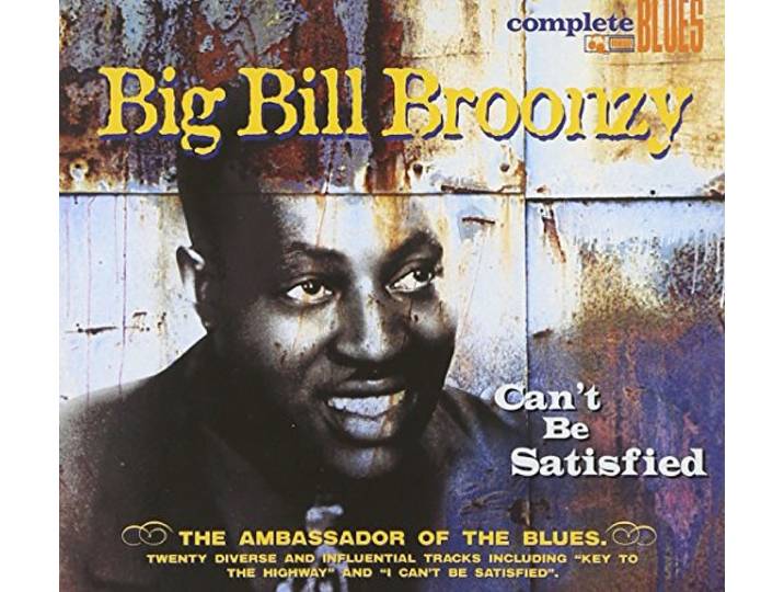 Big Bill Broonzy - Can't Be Satisfied