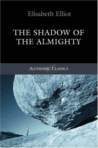 Elisabeth Elliot - The Shadow of the Almighty: The Life and Testimony of Jim Elliot (Authentic Classics) - Preis vom 09.10.2026 07:28:09 h