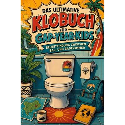 Das ultimative Klobuch für Gap-Year-Kids, Taschenbuch von Marie Koch, Tiptop, 978-3-696-10196-1