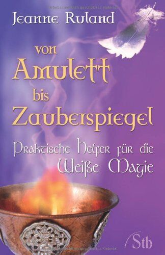 Jeanne Ruland - Von Amulett bis Zauberspiegel - Praktische Helfer für die Weiße Magie - Preis vom 09.10.2026 07:28:09 h