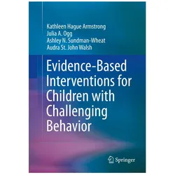 Evidence-Based Interventions for Children with Challenging Behavior, Fachbücher von Kathleen Hague Armstrong, Audra St. John Walsh, Ashley N Sundman-Wheat, Julia A Ogg