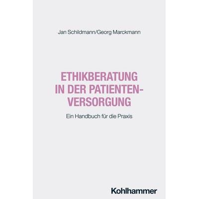 Ethikberatung in der Patientenversorgung, Taschenbuch von Jan Schildmann,Georg Marckmann, Kohlhammer, 978-3-17-043516-2